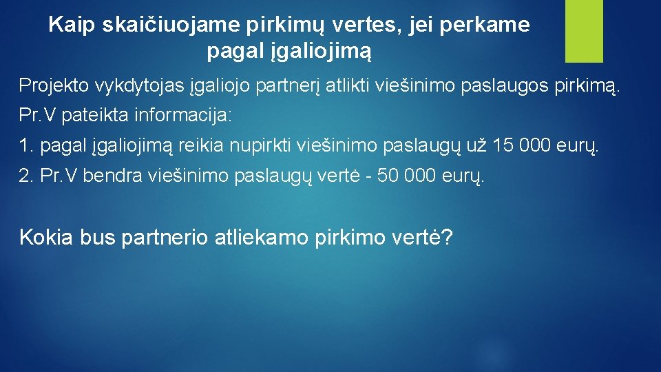 Kaip skaičiuojame pirkimų vertes, jei perkame pagal įgaliojimą Projekto vykdytojas įgaliojo partnerį atlikti viešinimo