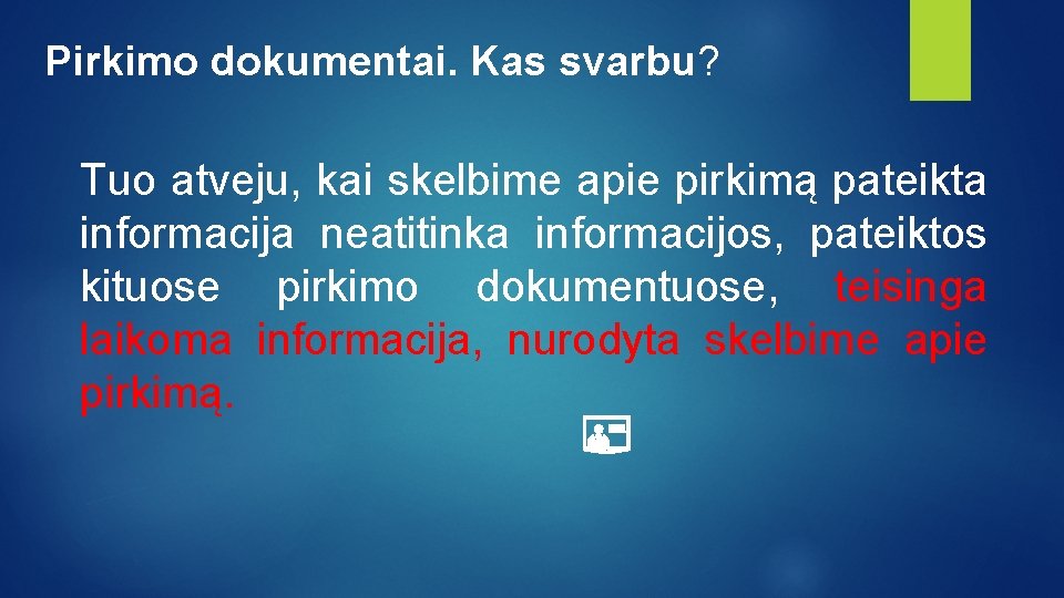 Pirkimo dokumentai. Kas svarbu? Tuo atveju, kai skelbime apie pirkimą pateikta informacija neatitinka informacijos,