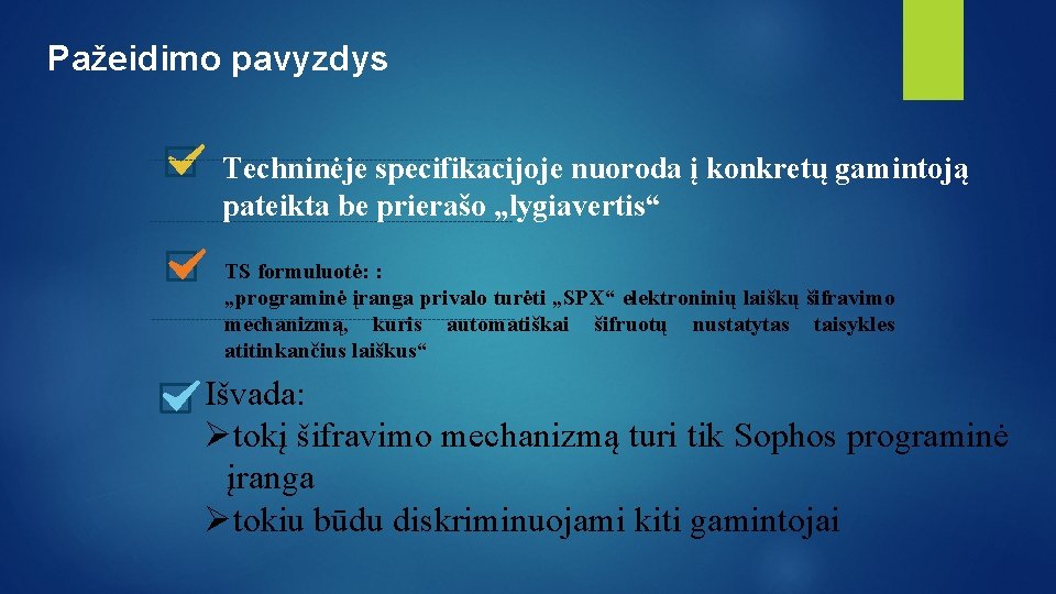 Pažeidimo pavyzdys Techninėje specifikacijoje nuoroda į konkretų gamintoją pateikta be prierašo „lygiavertis“ TS formuluotė: