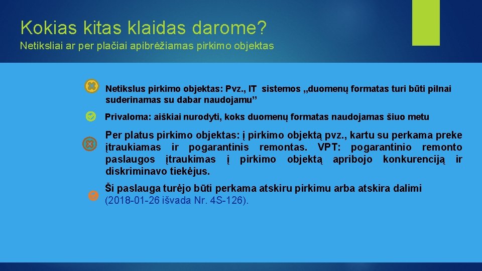 Kokias kitas klaidas darome? Netiksliai ar per plačiai apibrėžiamas pirkimo objektas Netikslus pirkimo objektas: