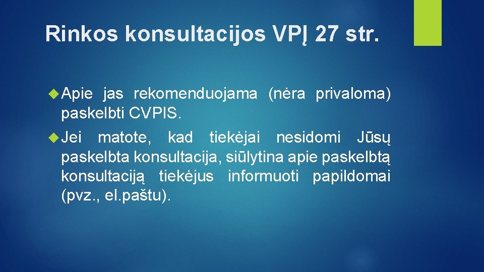 Rinkos konsultacijos VPĮ 27 str. Apie jas rekomenduojama (nėra privaloma) paskelbti CVPIS. Jei matote,