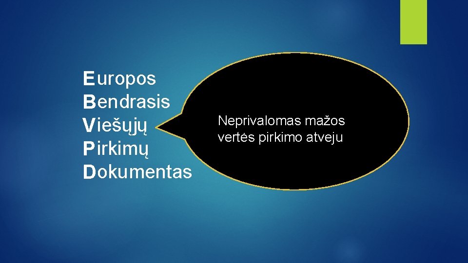 E uropos Bendrasis V iešųjų P irkimų Dokumentas Neprivalomas mažos vertės pirkimo atveju 