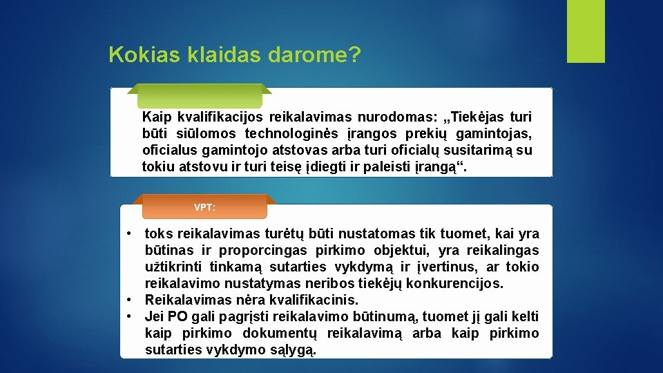 Kokias klaidas darome? Kaip kvalifikacijos reikalavimas nurodomas: „Tiekėjas turi būti siūlomos technologinės įrangos prekių