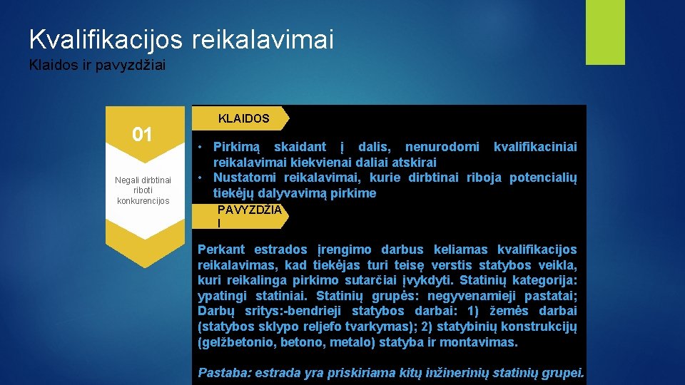 Kvalifikacijos reikalavimai Klaidos ir pavyzdžiai 01 01 Negali dirbtinai riboti konkurencijos KLAIDOS • Pirkimą