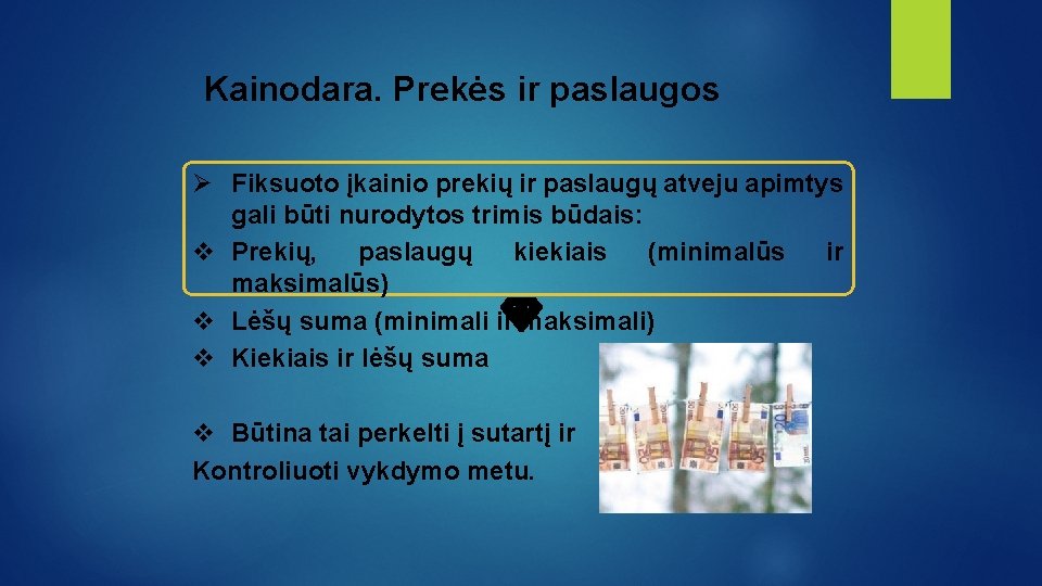 Kainodara. Prekės ir paslaugos Ø Fiksuoto įkainio prekių ir paslaugų atveju apimtys gali būti