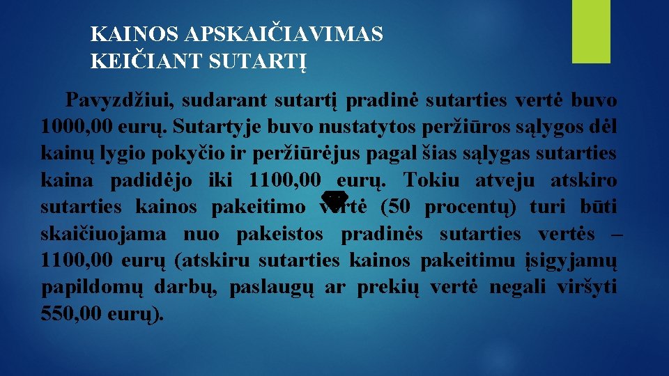 KAINOS APSKAIČIAVIMAS KEIČIANT SUTARTĮ Pavyzdžiui, sudarant sutartį pradinė sutarties vertė buvo 1000, 00 eurų.