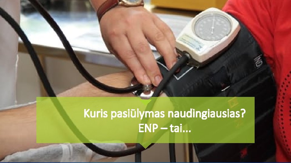 Kuris pasiūlymas naudingiausias? ENP – tai. . . 