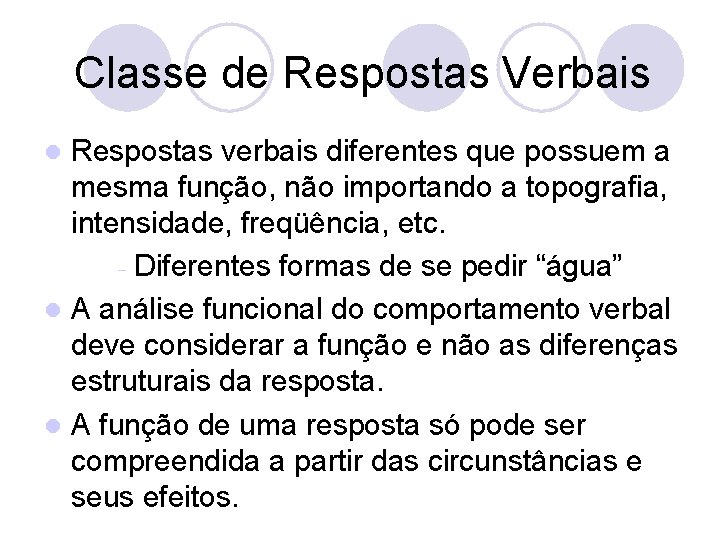 Classe de Respostas Verbais Respostas verbais diferentes que possuem a mesma função, não importando