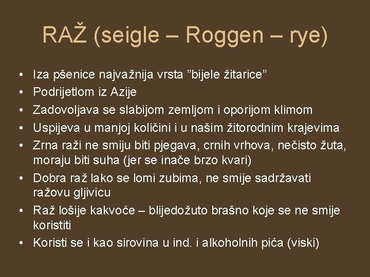 RAŽ (seigle – Roggen – rye) • • • Iza pšenice najvažnija vrsta ”bijele