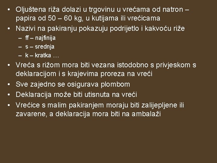  • Oljuštena riža dolazi u trgovinu u vrećama od natron – papira od