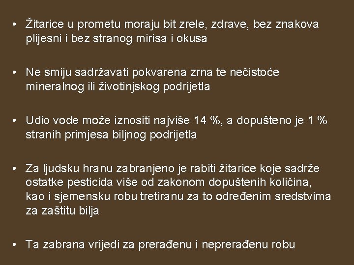 • Žitarice u prometu moraju bit zrele, zdrave, bez znakova plijesni i bez • Žitarice u prometu moraju bit zrele, zdrave, bez znakova plijesni i bez