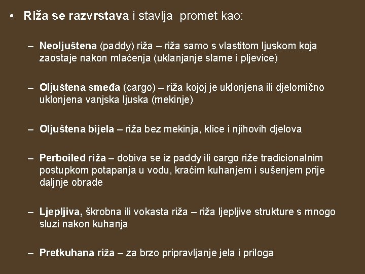 • Riža se razvrstava i stavlja promet kao: – Neoljuštena (paddy) riža – • Riža se razvrstava i stavlja promet kao: – Neoljuštena (paddy) riža –