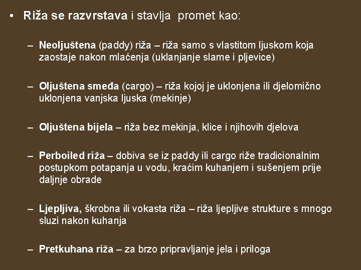  • Riža se razvrstava i stavlja promet kao: – Neoljuštena (paddy) riža –