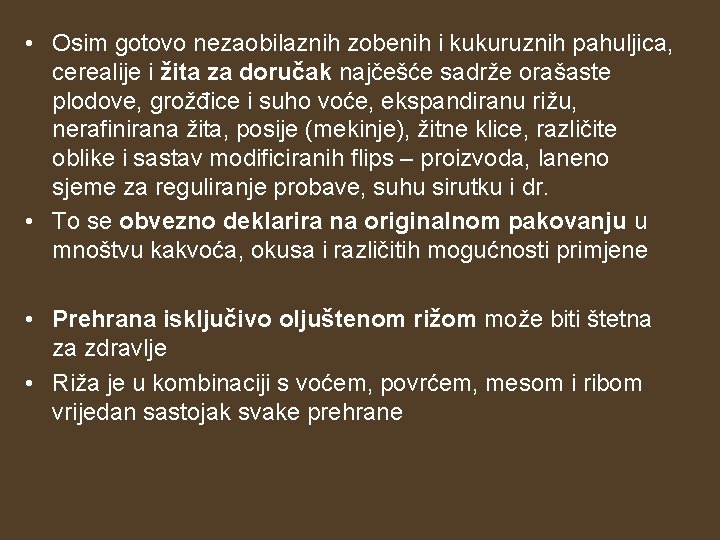  • Osim gotovo nezaobilaznih zobenih i kukuruznih pahuljica, cerealije i žita za doručak