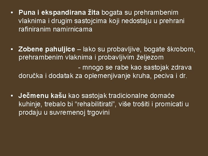 • Puna i ekspandirana žita bogata su prehrambenim vlaknima i drugim sastojcima koji • Puna i ekspandirana žita bogata su prehrambenim vlaknima i drugim sastojcima koji