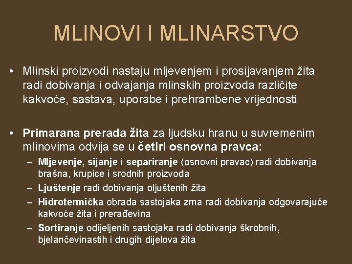 MLINOVI I MLINARSTVO • Mlinski proizvodi nastaju mljevenjem i prosijavanjem žita radi dobivanja i MLINOVI I MLINARSTVO • Mlinski proizvodi nastaju mljevenjem i prosijavanjem žita radi dobivanja i