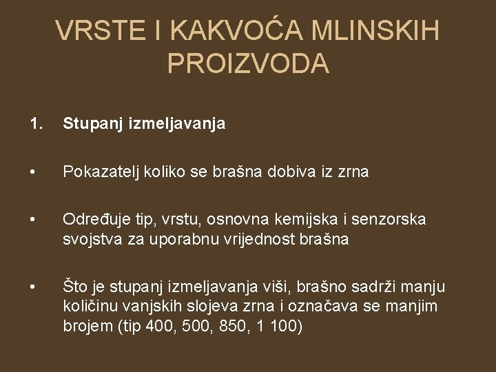 VRSTE I KAKVOĆA MLINSKIH PROIZVODA 1. Stupanj izmeljavanja • Pokazatelj koliko se brašna dobiva