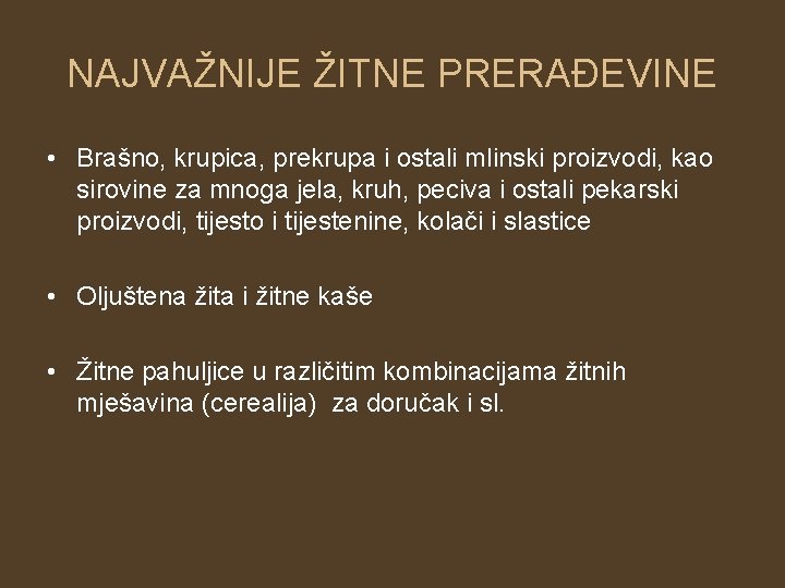 NAJVAŽNIJE ŽITNE PRERAĐEVINE • Brašno, krupica, prekrupa i ostali mlinski proizvodi, kao sirovine za