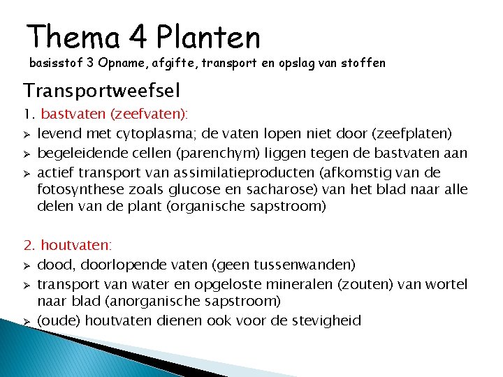 Thema 4 Planten basisstof 3 Opname, afgifte, transport en opslag van stoffen Transportweefsel 1.