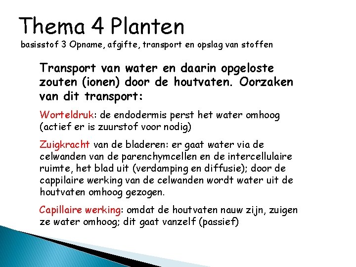 Thema 4 Planten basisstof 3 Opname, afgifte, transport en opslag van stoffen Transport van