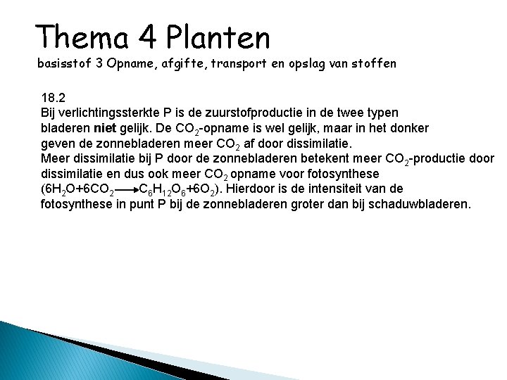 Thema 4 Planten basisstof 3 Opname, afgifte, transport en opslag van stoffen 18. 2