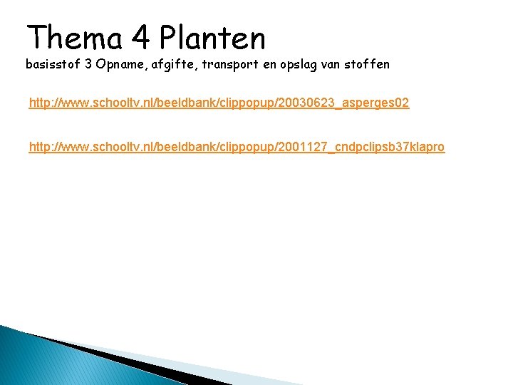 Thema 4 Planten basisstof 3 Opname, afgifte, transport en opslag van stoffen http: //www.