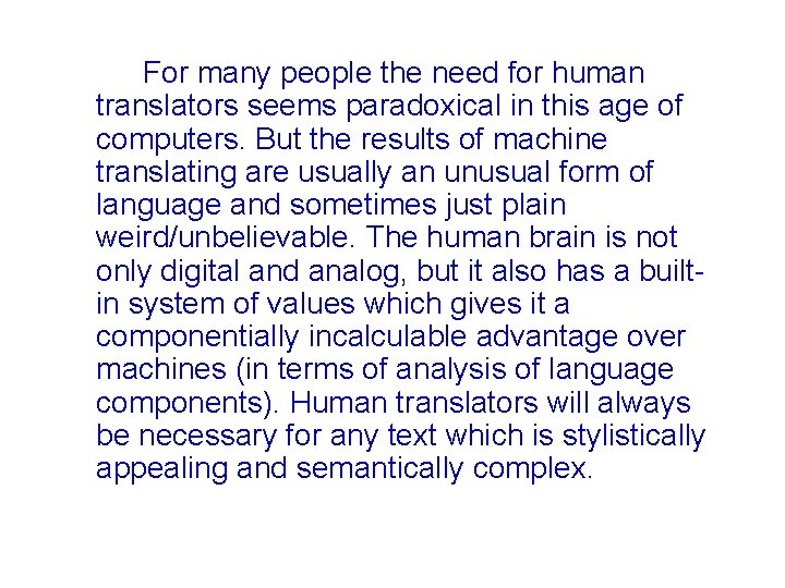  For many people the need for human translators seems paradoxical in this age