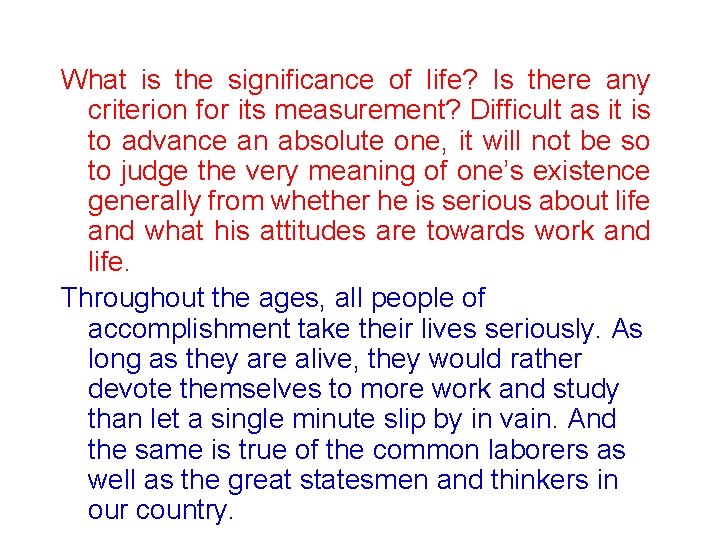 What is the significance of life? Is there any criterion for its measurement? Difficult