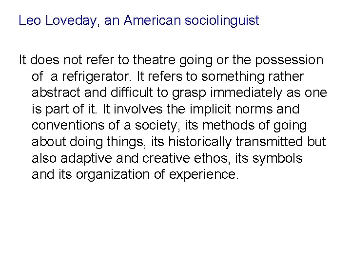 Leo Loveday, an American sociolinguist It does not refer to theatre going or the