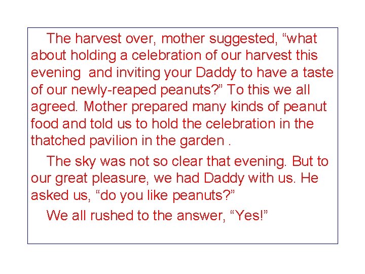  The harvest over, mother suggested, “what about holding a celebration of our harvest