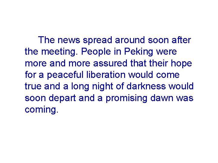  The news spread around soon after the meeting. People in Peking were more