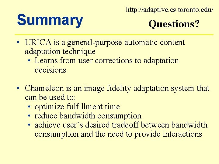 Summary http: //adaptive. cs. toronto. edu/ Questions? • URICA is a general-purpose automatic content