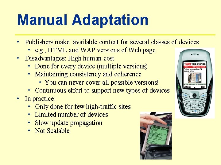 Manual Adaptation • Publishers make available content for several classes of devices • e.