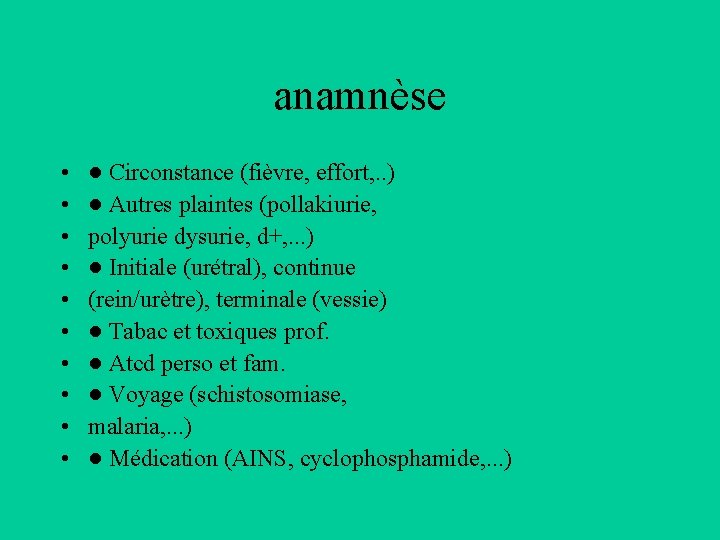 anamnèse • • • ● Circonstance (fièvre, effort, . . ) ● Autres plaintes