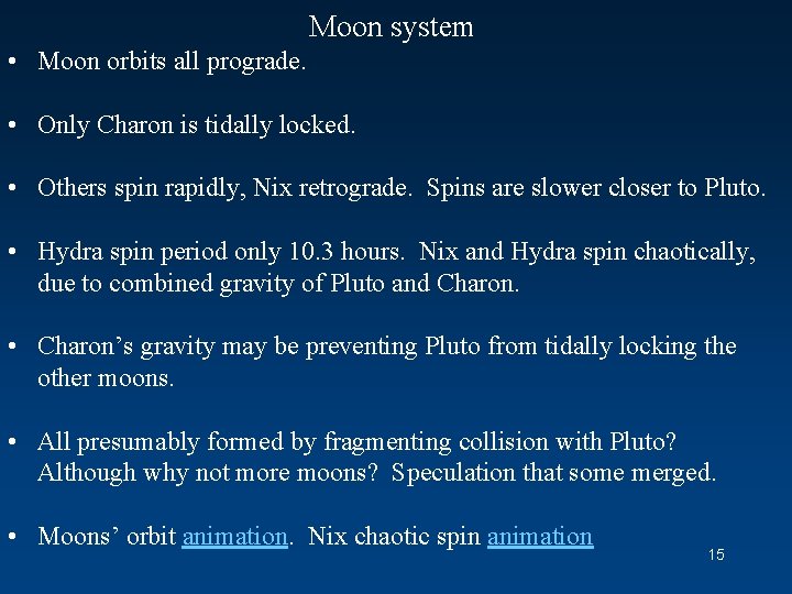 Moon system • Moon orbits all prograde. • Only Charon is tidally locked. •