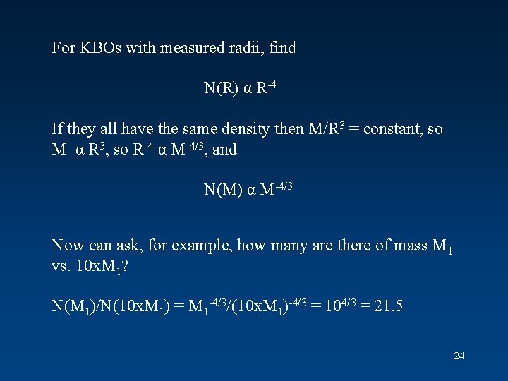 For KBOs with measured radii, find N(R) α R-4 If they all have the