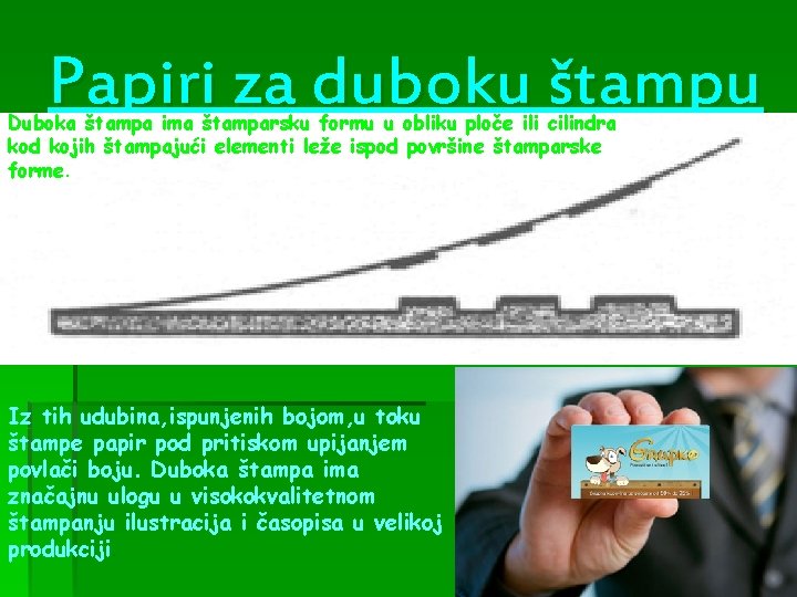 Papiri za duboku štampu Duboka štampa ima štamparsku formu u obliku ploče ili cilindra