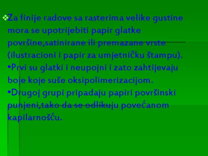 v. Za finije radove sa rasterima velike gustine mora se upotrijebiti papir glatke površine,
