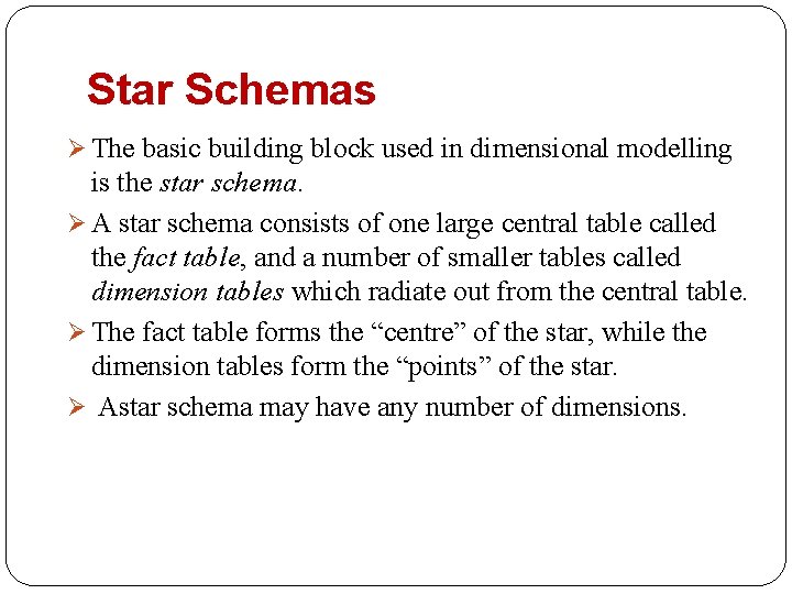 Star Schemas Ø The basic building block used in dimensional modelling is the star