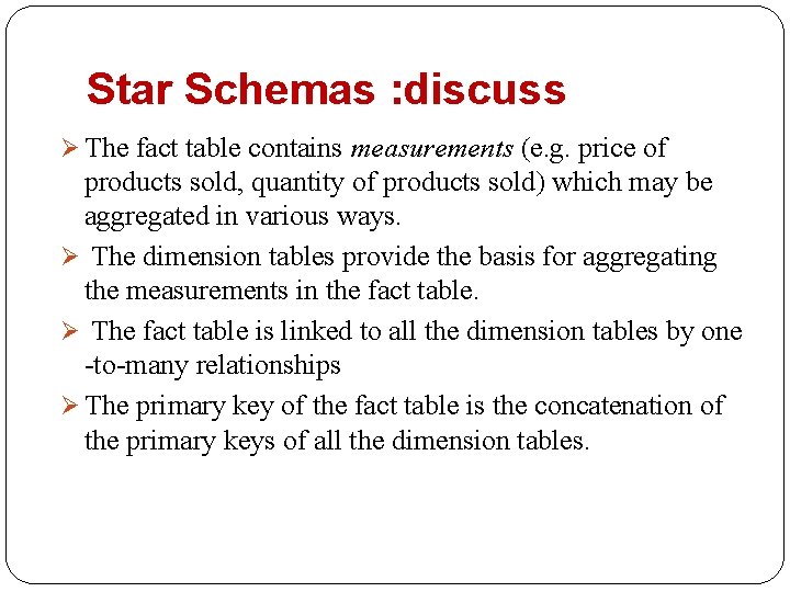 Star Schemas : discuss Ø The fact table contains measurements (e. g. price of