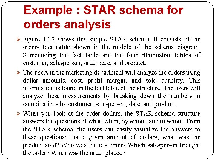 Example : STAR schema for orders analysis Ø Figure 10 -7 shows this simple