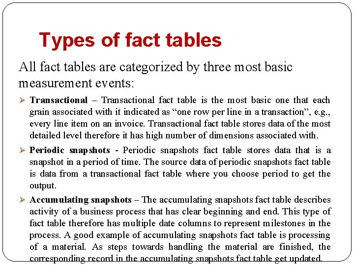 Types of fact tables All fact tables are categorized by three most basic measurement