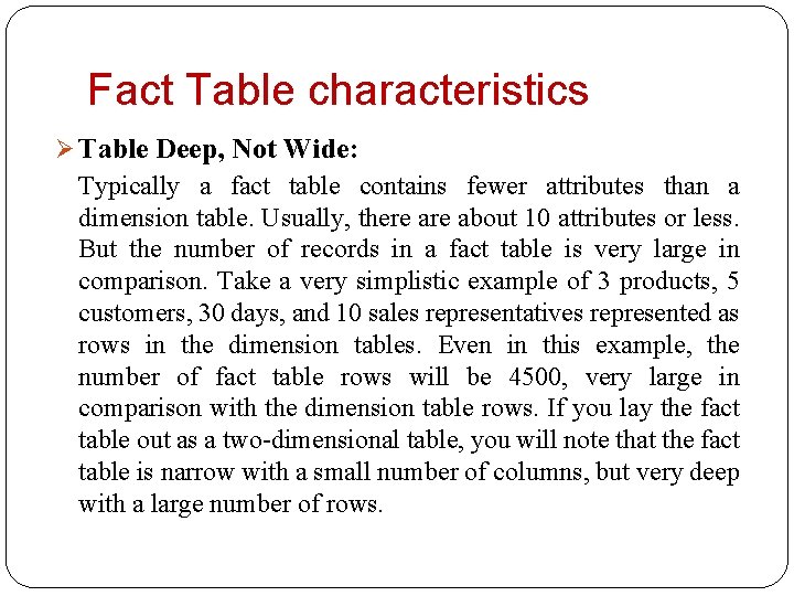 Fact Table characteristics Ø Table Deep, Not Wide: Typically a fact table contains fewer