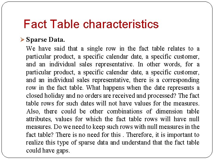 Fact Table characteristics Ø Sparse Data. We have said that a single row in