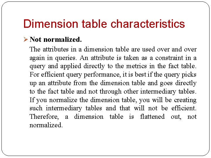 Dimension table characteristics Ø Not normalized. The attributes in a dimension table are used