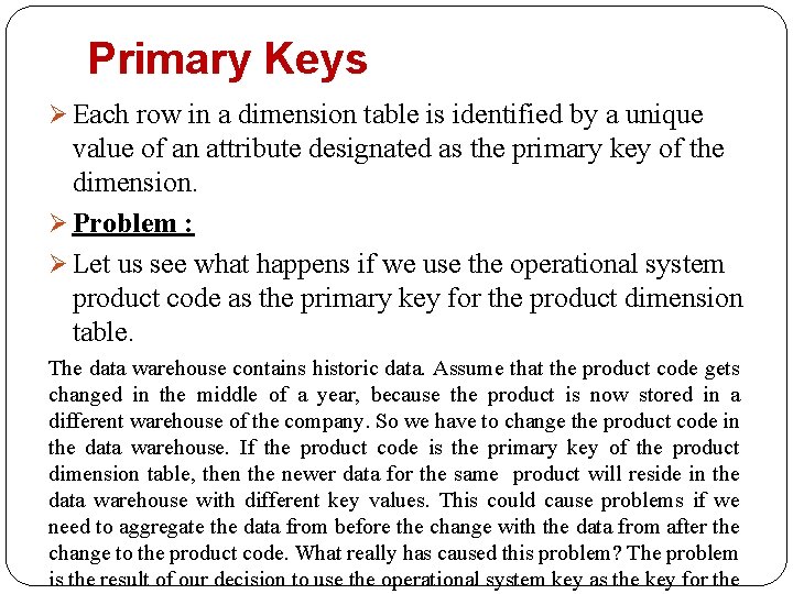 Primary Keys Ø Each row in a dimension table is identified by a unique