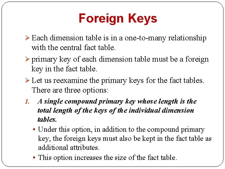 Foreign Keys Ø Each dimension table is in a one-to-many relationship with the central