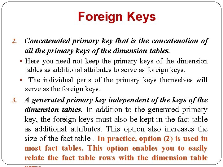 Foreign Keys 2. Concatenated primary key that is the concatenation of all the primary