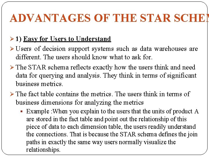ADVANTAGES OF THE STAR SCHEM Ø 1) Easy for Users to Understand Ø Users