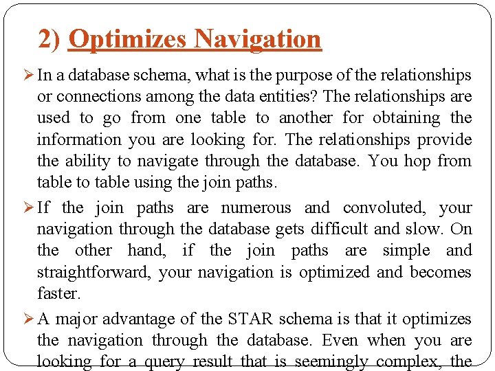 2) Optimizes Navigation Ø In a database schema, what is the purpose of the